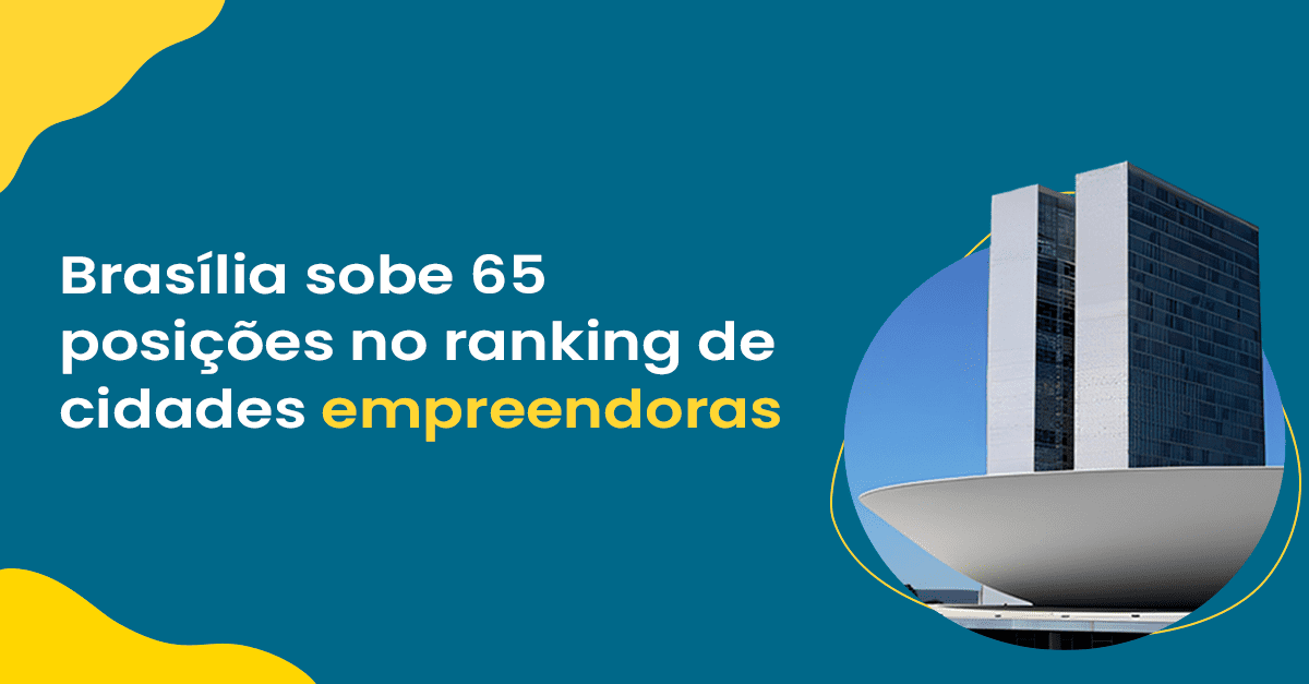 Brasília sobe 65 posições no ranking de cidades empreendedoras Impact