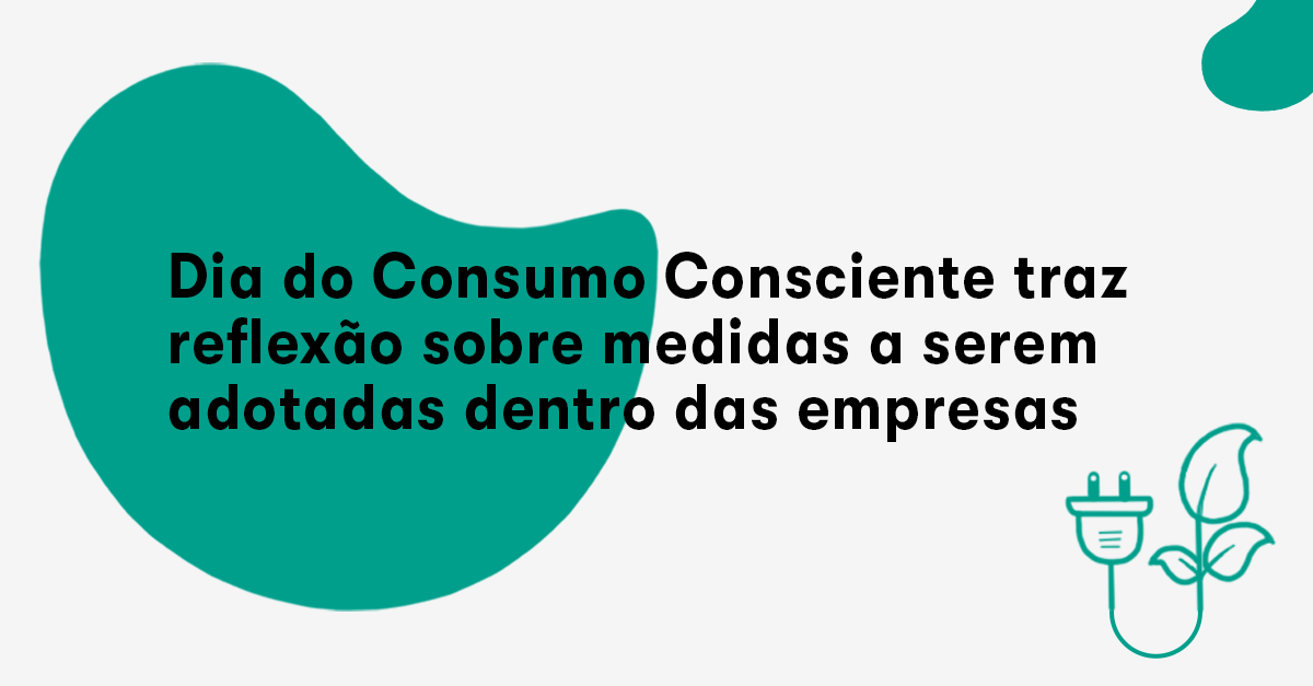 Dia Do Consumo Consciente No Dia 15 Traz Reflexão Sobre Medidas A Serem Adotadas Dentro Das 8867