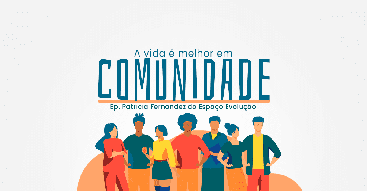 A vida é melhor em comunidade